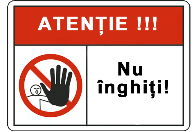 ATENȚIE !!! ATENȚIE !!! Nu înghiți! znak ne poglyshtaite popyrsite